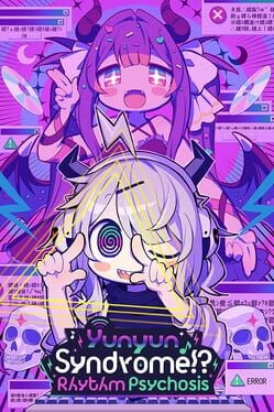 Games like Yunyun Syndrome!?: Rhythm Psychosis