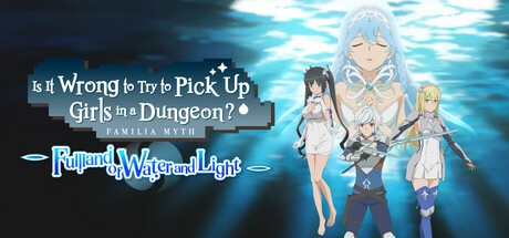 Games like Is It Wrong to Try to Pick Up Girls in a Dungeon? ~Fullland of Water and Light~