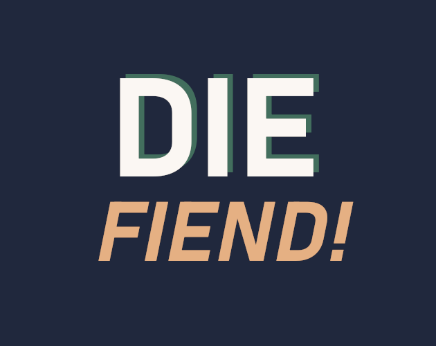Games like Die Fiend!