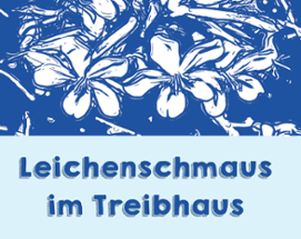 Leichenschmaus im Treibhaus Image