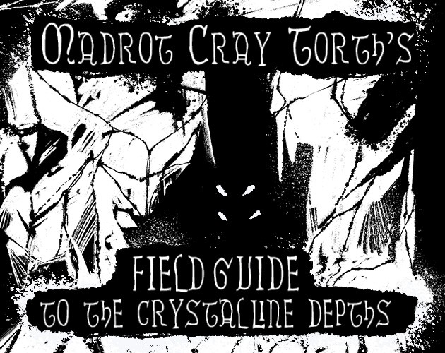 Games like Madrot Cray Torth's Field guide to the Crystalline Depths