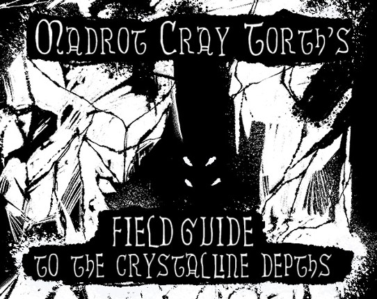 Madrot Cray Torth's Field guide to the Crystalline Depths Image