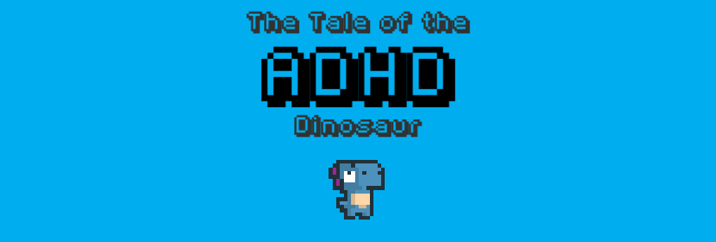 Games like The Tale of the ADHD Dinosaur