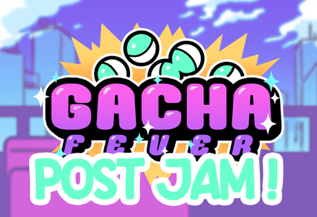 Gacha Fever - PostJam Game Cover