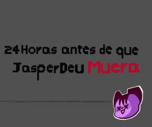 24 Horas antes de que JasperDev Muera. Game Cover