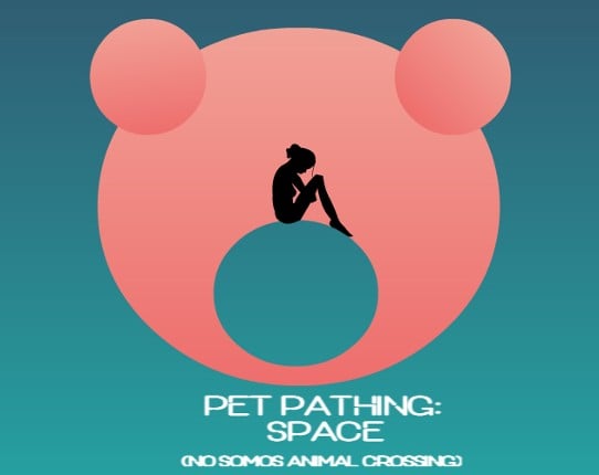 Pet Pathing: Space (No somos Animal Crossing) Game Cover