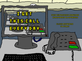 I Get This Call Every Day Image