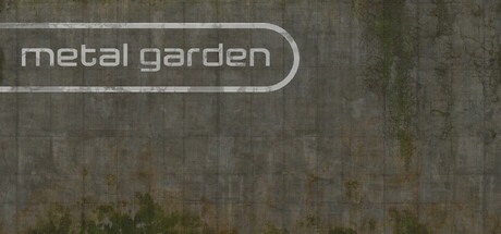 Games like Metal Garden