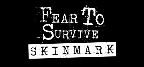 Games like Fear To Survive: Skinmark