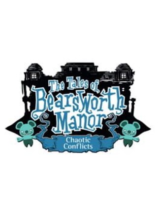 The Tales of Bearsworth Manor: Chaotic Conflicts Image