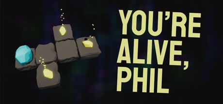 Games like You're Alive, Phil