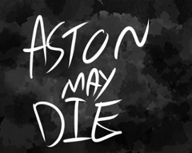 Aston May Die Image