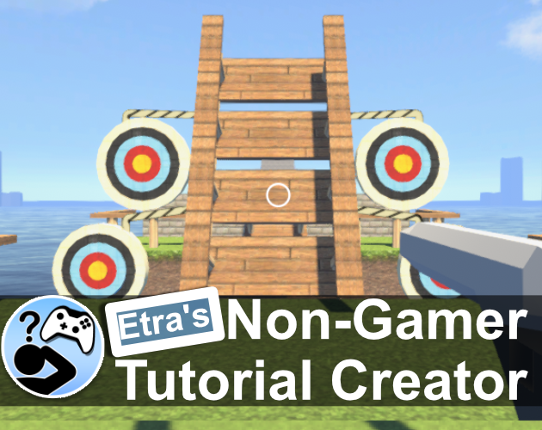 (Beta)Etra's Non-Gamer Tutorial Creator (PENDING TEXTURES) Game Cover