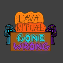 Lava Ritual Gone Wrong Image