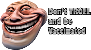 Don't TROLL and be Vaccinated Image