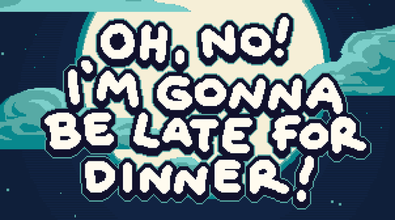 Oh, No! I'm Gonna Be Late For Dinner! Image