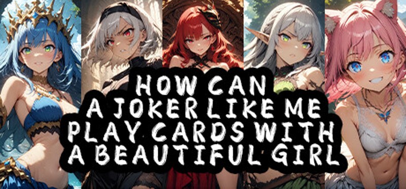 How Can a Joker Like Me Play Cards with a Beautiful Girl Image