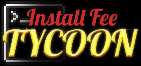 Games like Install Fee Tycoon
