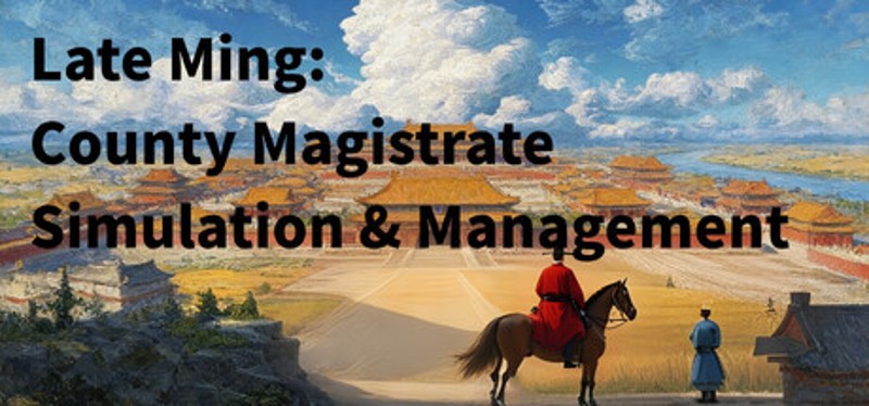 Late Ming: County Magistrate Simulation & Management Image