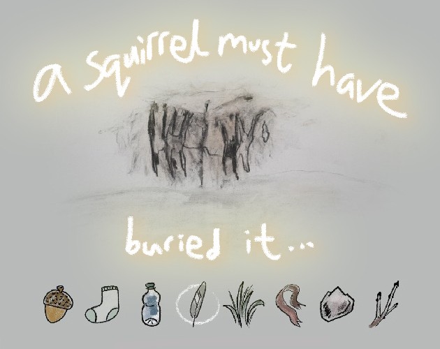 Games like A squirrel must have buried it