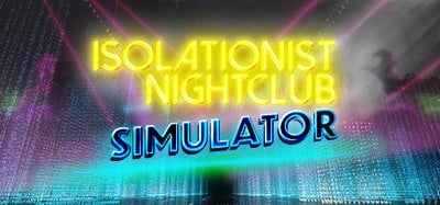 Isolationist Nightclub Simulator Image