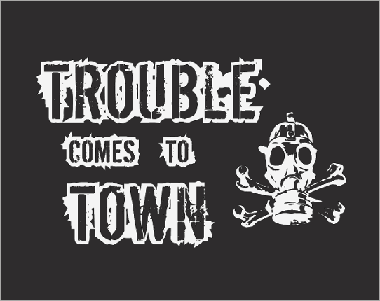 Trouble Comes To Town Image