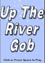 Up the River Gob Image