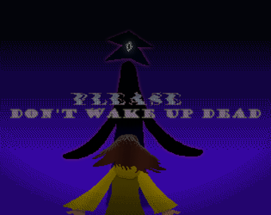 Please Don't Wake Up Dead Image