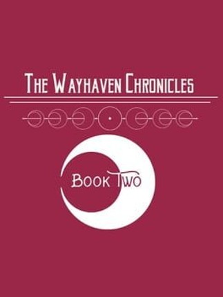 The Wayhaven Chronicles: Book Two Image