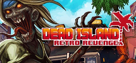 Games like Dead Island Retro Revenge