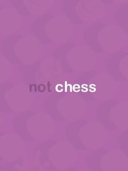 Games like Not Chess