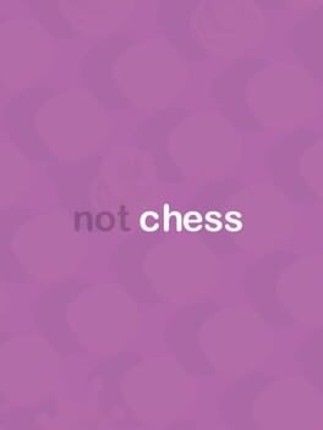 Not Chess Image