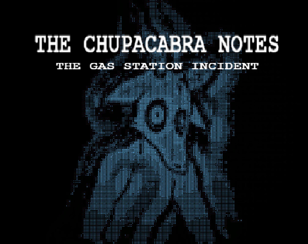 Games like The Chupacabra Notes: The Gas Station Incident