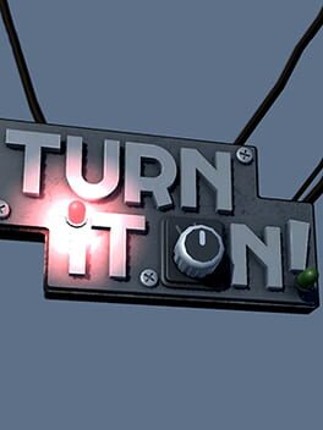 Turn It On! Image