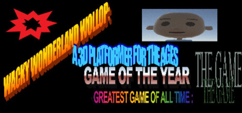 WACKY WONDERLAND WOLLOP: A 3D PLATFORMER FOR THE AGES GAME OF THE YEAR GREATEST GAME OF ALL TIME : THE GAME Image