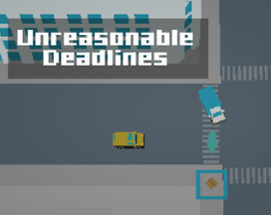 Unreasonable Deadlines Image