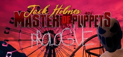 Jack Holmes : Master of Puppets PROLOGUE Image