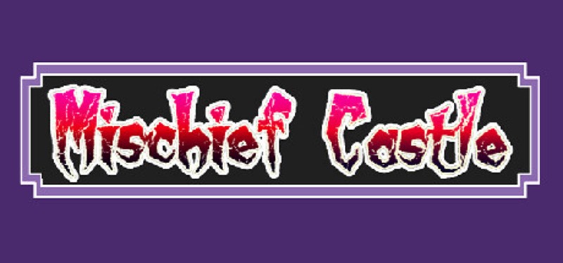 Mischief Castle Image