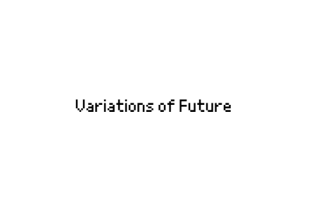 Games like Variations of Future (demo)