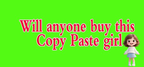 Games like Will anyone buy this Copy Paste girl