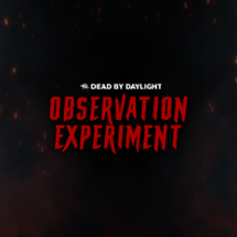 Dead by Daylight: Observation Experiment Image