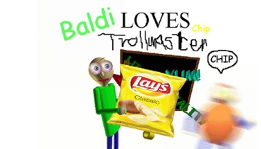 Baldi Loves Chips: TROLLMaster Edition Image