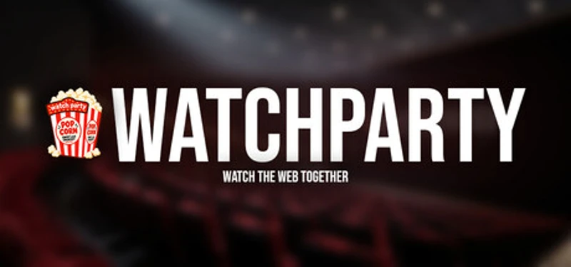 Watch Party: Watch the web together Image
