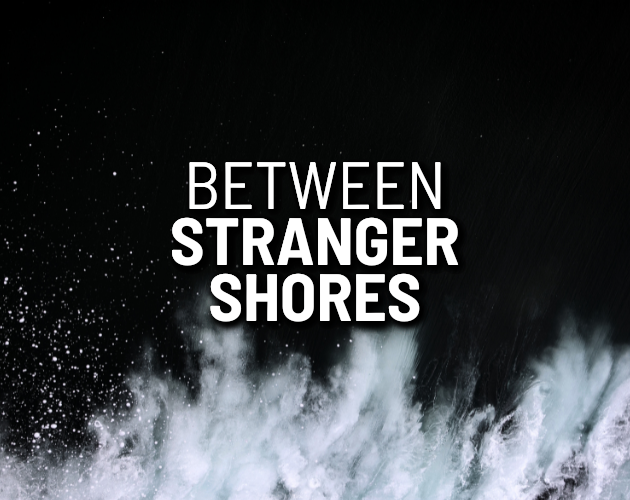 Games like Between Stranger Shores