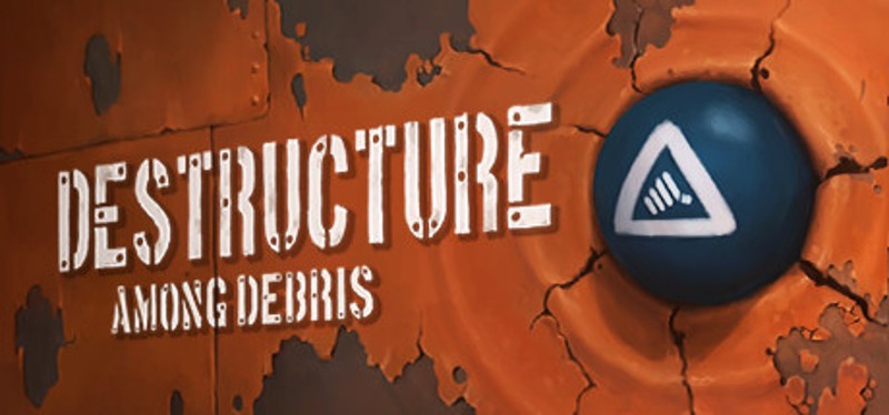 DESTRUCTURE: Among Debris Game Cover