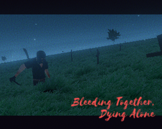 Bleeding Together, Dying Alone Image