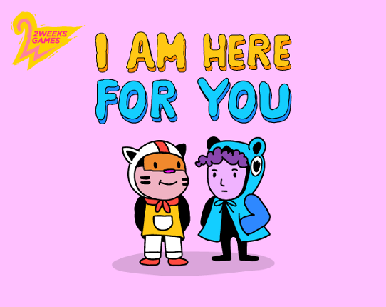 I am here for you Game Cover