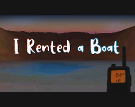 I Rented a Boat Image