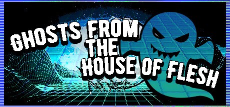 Games like Ghosts from the House of Flesh