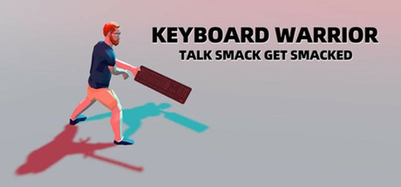 Keyboard Warrior: Talk Smack Get Smacked Image